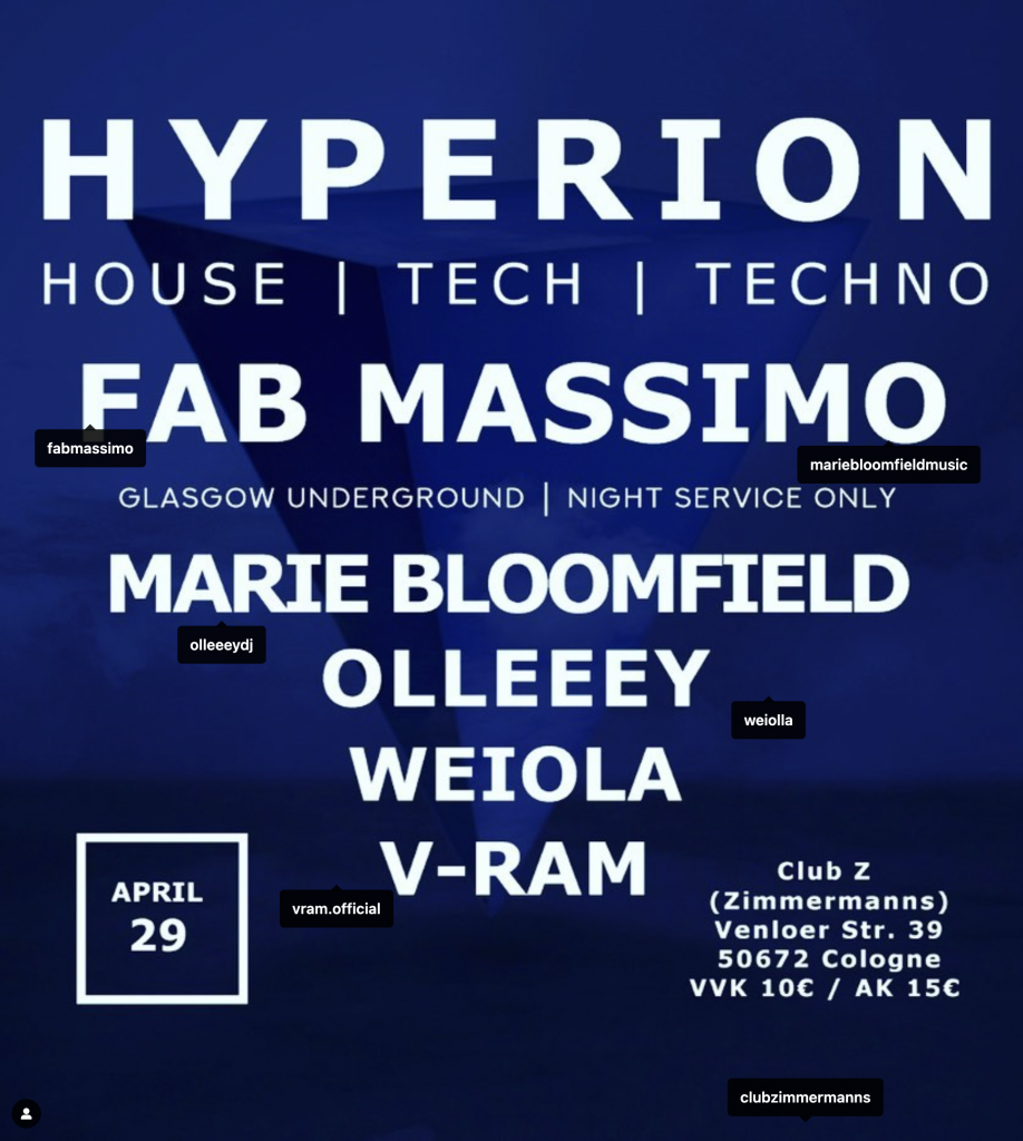 Hyperion House | Tech | Techno FAB Massimo Glasgow Underground, Night Service Only, Marie Bloomfield, Olleeey, Weiola, V-Ram 29. April Köln Club Zimmermanns