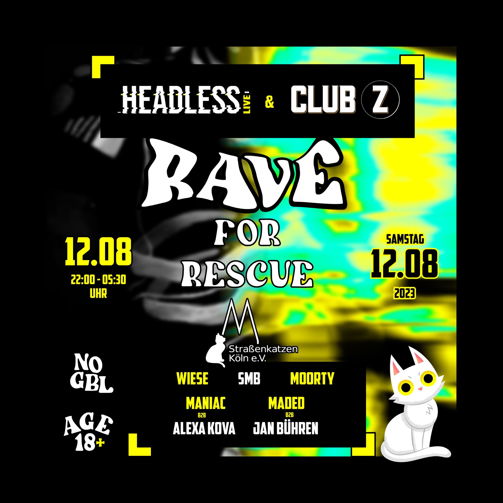 Headless live, Club Z, Samstag, 12.08.2023, 22Uhr, Rave for Rescue, No GBL, Age 18+, Wiese, 5MB, MOORTY, MANIAC b2b ALEXA NOVA, MADED b2b JAN BÜHREN, Straßenkatzen Köln e.V.,